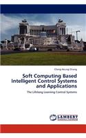 Soft Computing Based Intelligent Control Systems and Applications