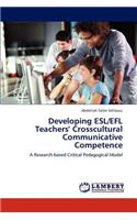 Developing ESL/EFL Teachers' Crosscultural Communicative Competence
