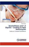 Azomethines and 1,3 Dipoles - Leading to New Heterocycles