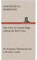 The Girls of Central High Aiding the Red Cross Or Amateur Theatricals for a Worthy Cause