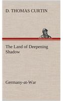 The Land of Deepening Shadow Germany-at-War