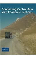 Connecting Central Asia with Economic Centers