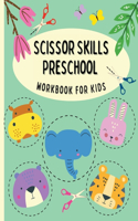 Scissor Skills Preschool Workbook for Kids: Scissor Skill Practice Book Paper Cutting for Little Kids, Preschool, Kindergarten, Elementary Cutting Simple, Curved, Zigzag Lines, Geometrical, An