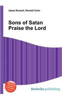 Sons of Satan Praise the Lord