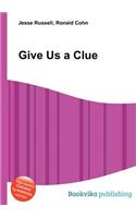 Give Us a Clue