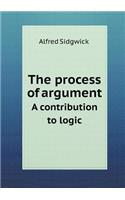 The Process of Argument a Contribution to Logic