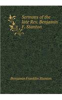 Sermons of the late Rev. Benjamin F. Stanton