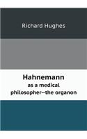 Hahnemann as a Medical Philosopher--The Organon