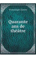 Quarante ANS de Théâtre