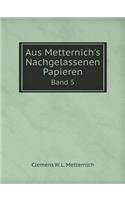 Aus Metternich's Nachgelassenen Papieren Band 5
