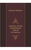 A History of the Presbyterian Church in America