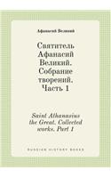 Saint Athanasius the Great. Collected Works. Part 1