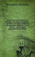 Tes palai kai tes nyn oikoumenes periegesis, sive, Dionysii geographia: emendata & locupletata, additione scil. geographiae hodiernae : Graeco carmine . : cum 16 tabulis geographicis (Latin Edition)