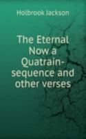Eternal Now a Quatrain-sequence and other verses