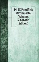 Pii IX Pontificis Maximi Acta, Volumes 5-6 (Latin Edition)