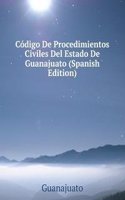 Codigo De Procedimientos Civiles Del Estado De Guanajuato (Spanish Edition)