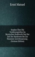 Studien Uber Die Verjahrungslehre Im Bernischen Stadtrecht Von Der Zeit Der Handveste Bis Zur Neuesten Gerichtssatzung . (German Edition)