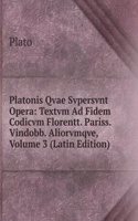 Platonis Qvae Svpersvnt Opera: Textvm Ad Fidem Codicvm Florentt. Pariss. Vindobb. Aliorvmqve, Volume 3 (Latin Edition)