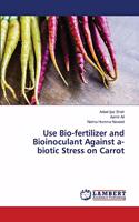 Use Bio-fertilizer and Bioinoculant Against a-biotic Stress on Carrot