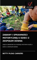 Zabawy I SprawnoŚci Motorycznej U Dzieci Z Zespolem Downa