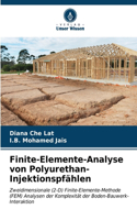 Finite-Elemente-Analyse von Polyurethan-Injektionspfählen