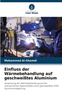 Einfluss der Wärmebehandlung auf geschweißtes Aluminium