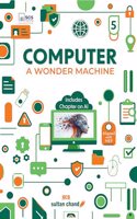 Computer A Wonder Machine: Textbook for CBSE Class 5 (2024 - 25 Examination)