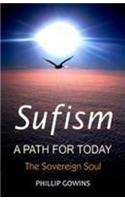 Sufism - A Path for Today : The Sovereign Soul