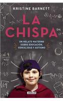 La Chispa. Un Relato Materno Sobre Educacion Genialidad Y Autismo / The Spark