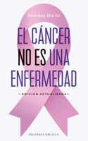 Cáncer No Es Una Enfermedad, El