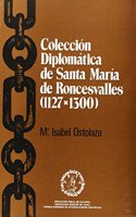 Coleccion diplomatica de Santa Maria de Roncesvalles (1127-1300)