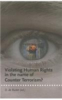 Violating Human Rights in the Name of Counter Terrorism?