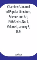 Chambers's Journal of Popular Literature, Science, and Art, Fifth Series, No. 1, Volume I, January 5, 1884