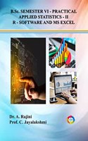 B.Sc. Semester VI â€“ Practical Book, Applied Statistics â€“ II, R â€“Software and MS - Excel