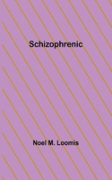 Schizophrenic