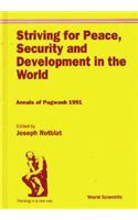 Striving for Peace, Security and Development in the World: Annals of Pugwash 1991
