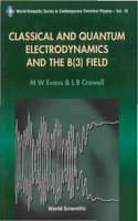 Classical And Quantum Electrodynamics And The B(3) Field