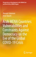 Arab Mena Countries: Vulnerabilities and Constraints Against Democracy on the Eve of the Global Covid-19 Crisis