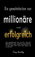 Die gewohnheiten von millionäre und erfolgreich - die gewohnheit der armen und die gewohnheit der reichen, ein praktisches buch, dem man nacheifern und in der lage sein wird, die spitze zu erreichen
