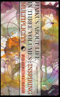 Inspiring Multiplicity: Haikus About Life In Three Volumes