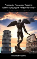 Unter der Sonne der Toskana. Italiens verborgene Reize erforschen