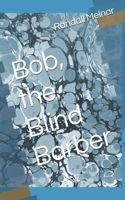 Bob, the Blind Barber