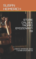 Storie Calde E Troppo Emozionanti (9): Lesbiche, Esperienze, Sesso E Scambi Senza Limiti (9)(9 Susan E Il Sesso Più Caldo)