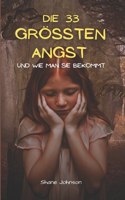 Die 33 Groessten Angst Und Wie Man Sie Bekommt