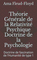 Théorie Générale de la Relativité Psychique Doctrine de la Psychologie: Doctrine de fascination de l'Humanité de type 1