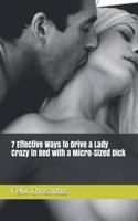 7 Effective Ways to Drive a Lady Crazy in Bed with a Micro-Sized Dick