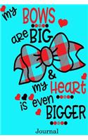 My Bows Are Big & My Heart Is Even Bigger Journal