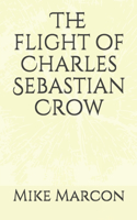 The Flight of Charles Sebastian Crow