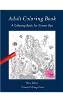 Adult Coloring Book: A Coloring Book for Grown Ups