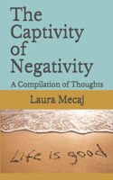 Captivity of Negativity: A Compilation of Thoughts